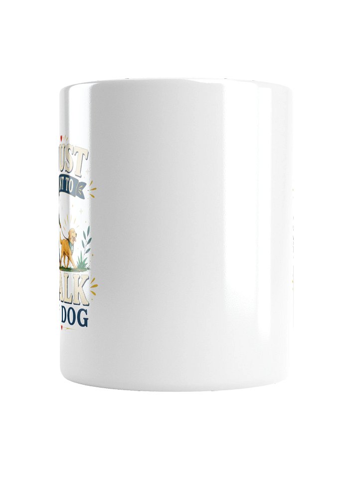 I Just Want To Walk My Dog Mug product image (2)