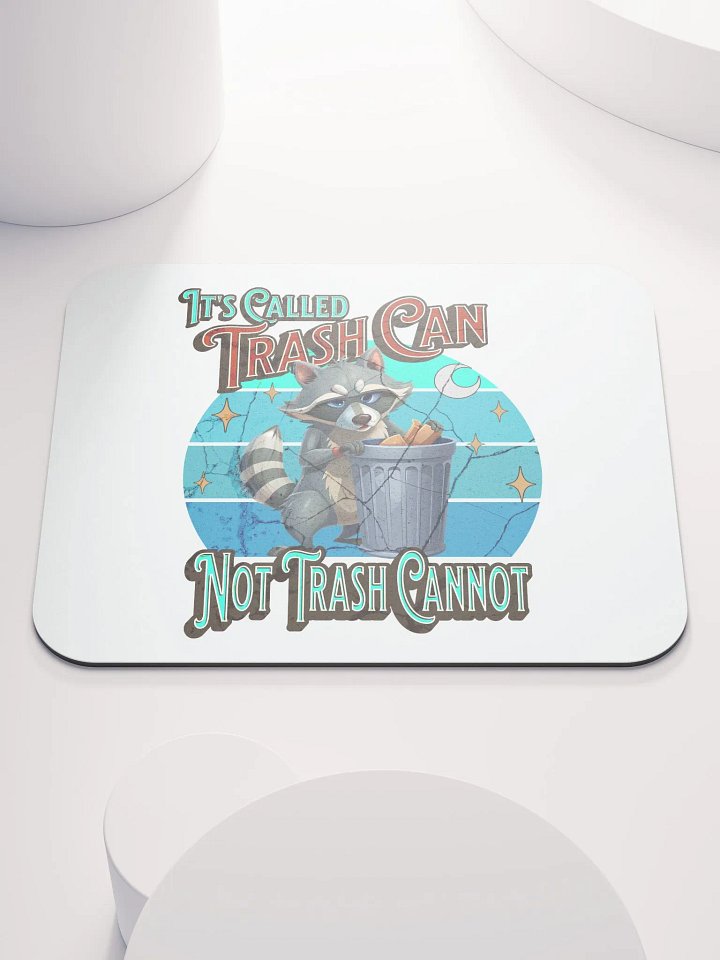 Its Called Trash Can Not Trash Cannot Raccoon Wisdom Mouse Pad product image (1)