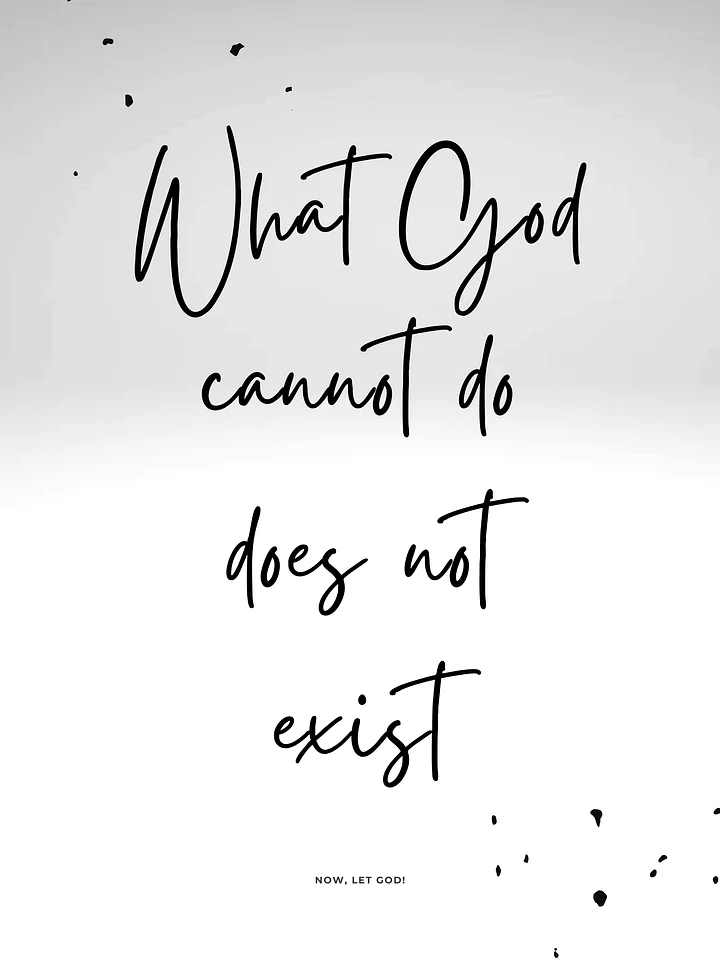 What God cannot do, does not exist - Digital Print product image (1)