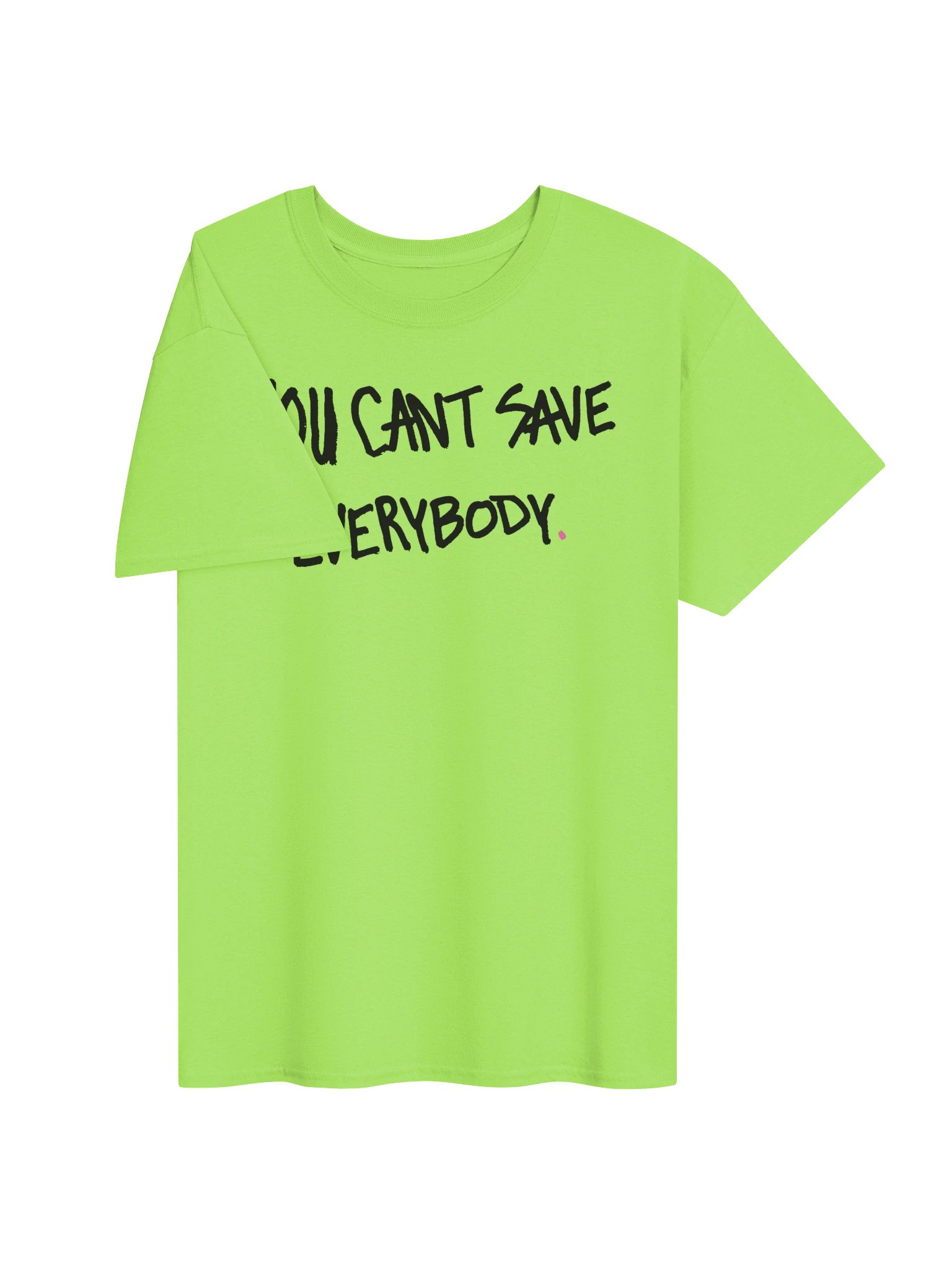 Lime Tee — You Can't Save Everybody (Limited) product image (3)
