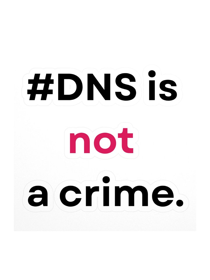 "DNS is not a crime." Sticker product image (1)