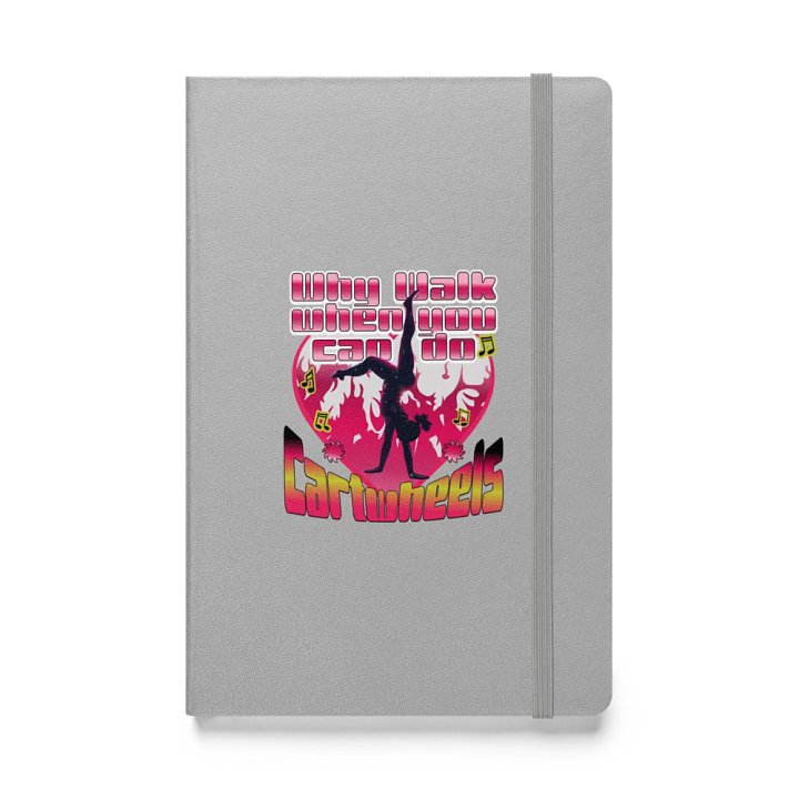 Why Walk When You Can Do Cartwheels Hardcover Notebook product image (1)
