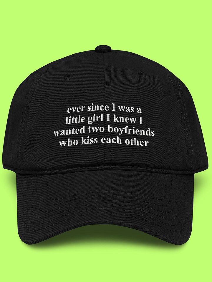 Ever Since I Was A Little Girl I Knew I Wanted Two Boyfriends Who Kiss Each Other Hat. product image (5)