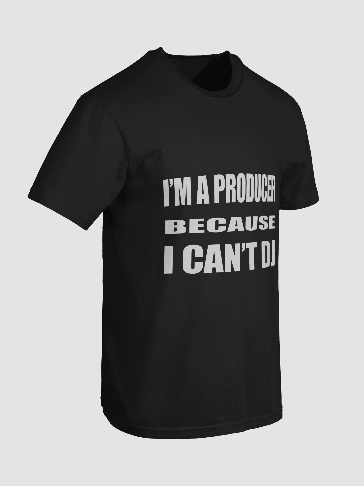 I'M A PRODUCER BECAUSE I CAN'T DJ DARK TEE product image (3)