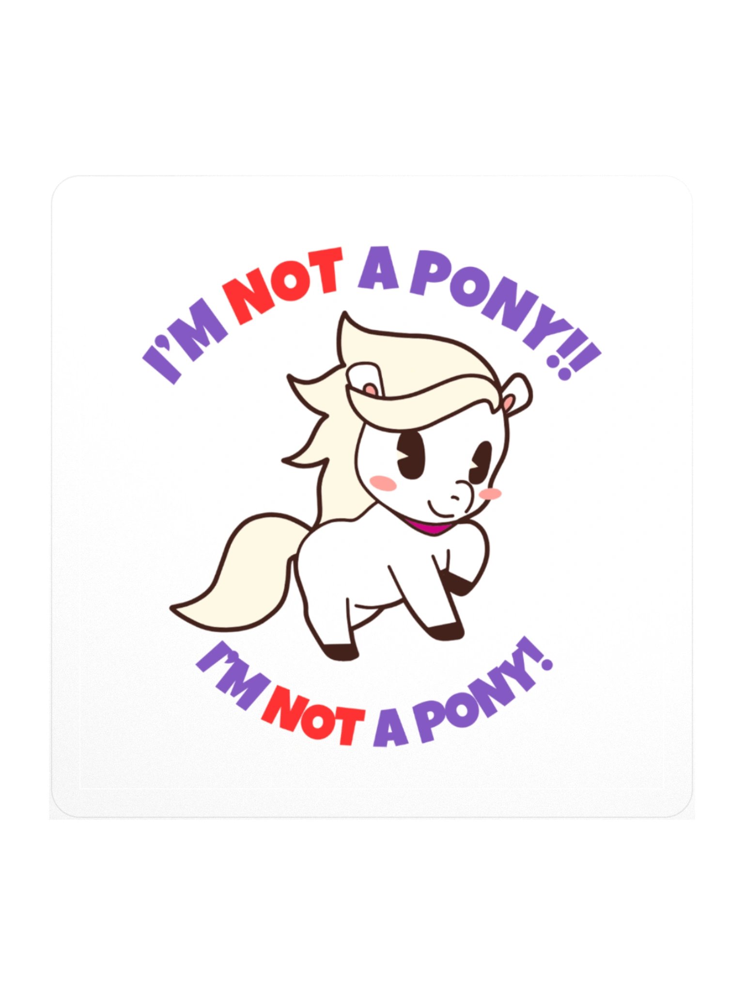 I'm NOT a Pony! product image (1)