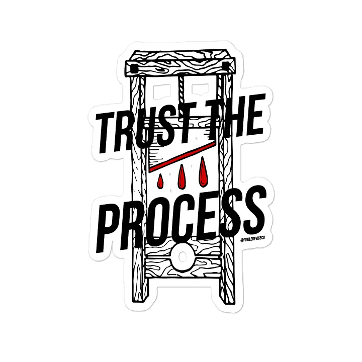 FUTILE DEVICE: TRUST THE PROCESS (STICKER) product image (2)
