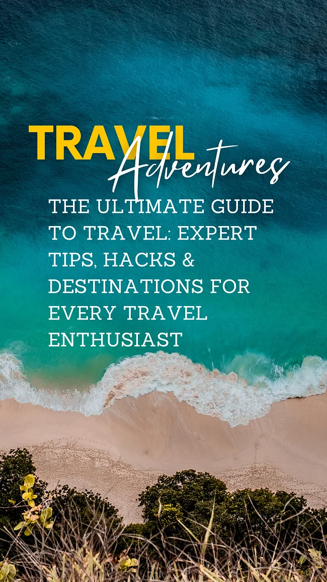 The Ultimate Guide to Travel: Expert Tips, Hacks & Destinations for Every Travel Enthusiast