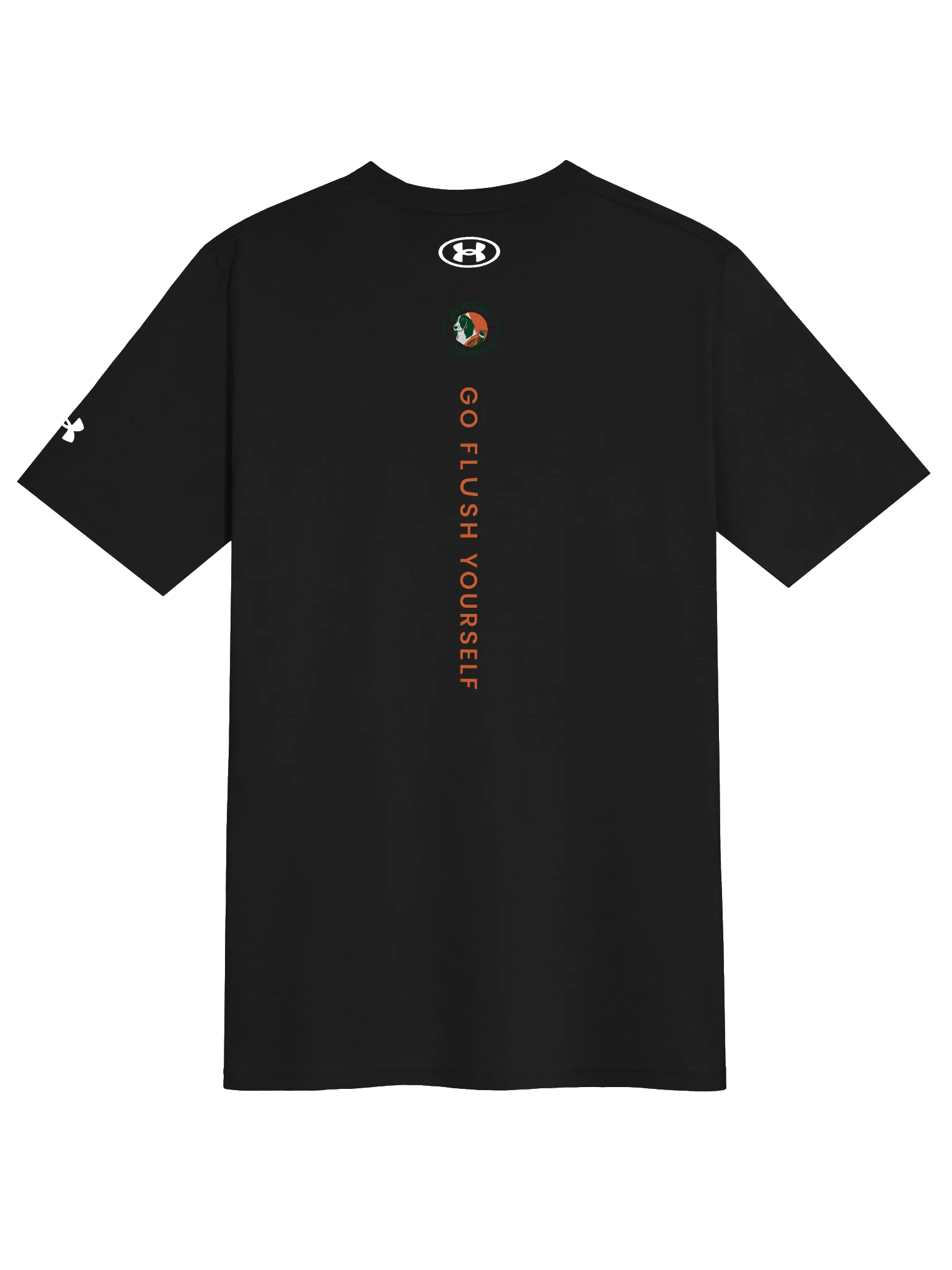 Go Flush Yourself Under Armour T-Shirt (dark mode) product image (2)