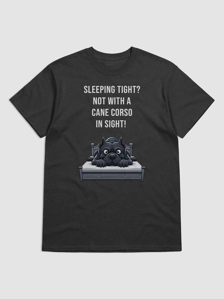 Sleeping Tight? Not with a Cane Corso in Sight T-Shirt product image (1)