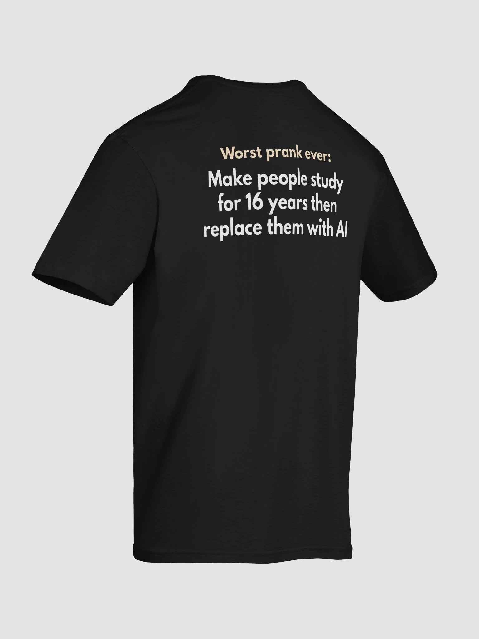 Worst Prank Ever AI Study Tee product image (43)