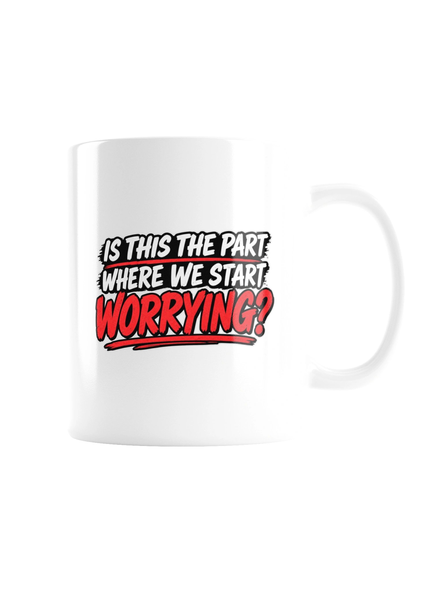IS THIS THE PART WHERE WE START WORRYING? MUG product image (8)