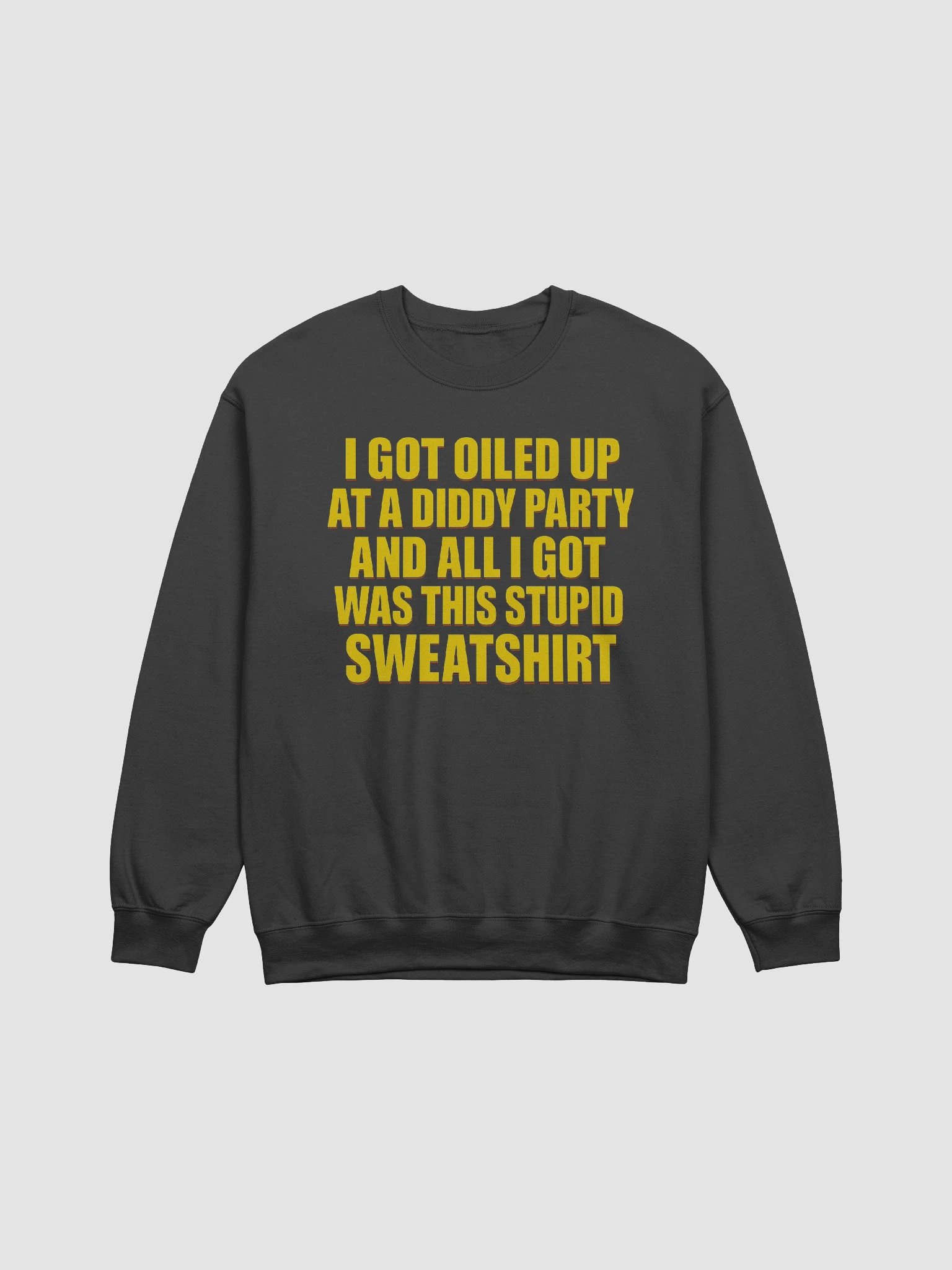 Oiled Up At A Diddy Party Sweatshirt product image (1)