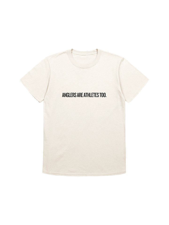 Anglers Are Athletes Too T-Shirt product image (3)