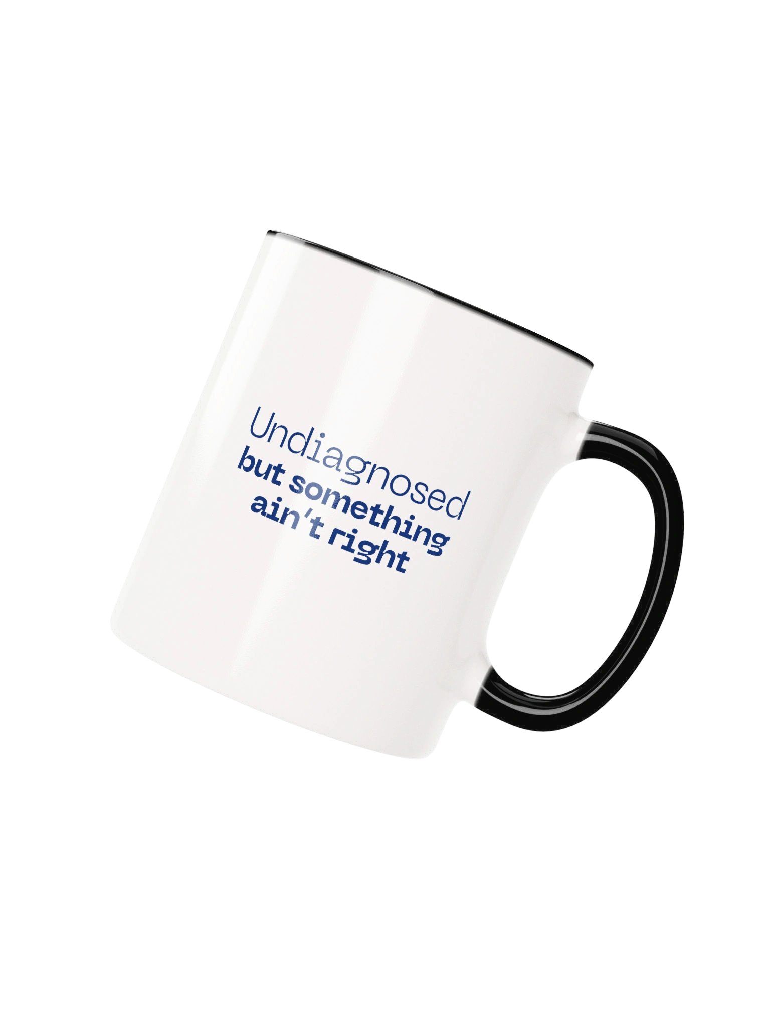 Undiagnosed But Something Ain’t Right Mug product image (3)