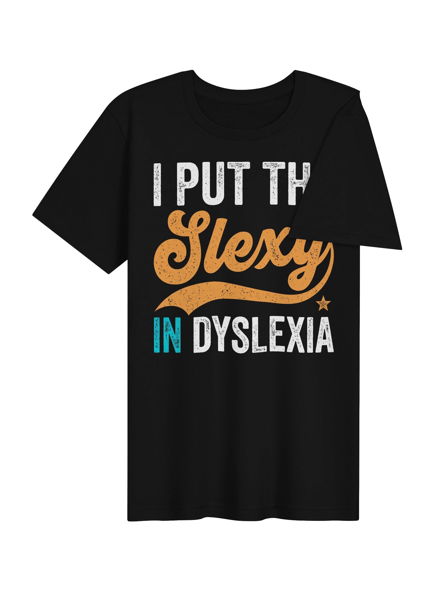 I Put The Slexy In Dyslexia T-Shirt product image (4)