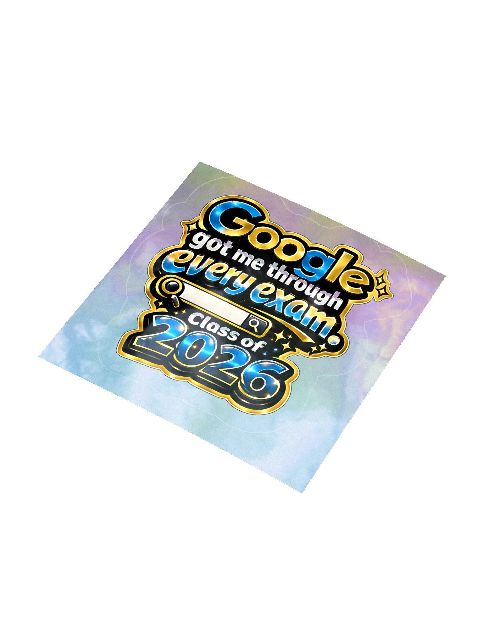 "Google Got Me Through Every Exam" Holographic Sticker — Bold Edition — Class of 2026 product image (4)