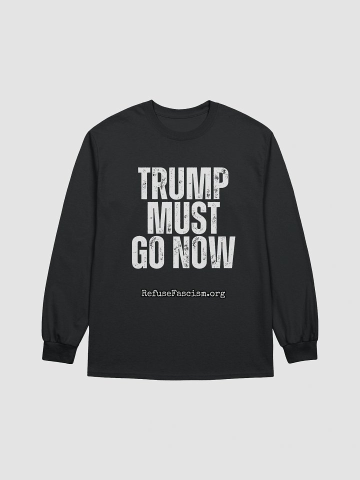 Trump Must Go Now! Long Sleeve Shirt product image (1)