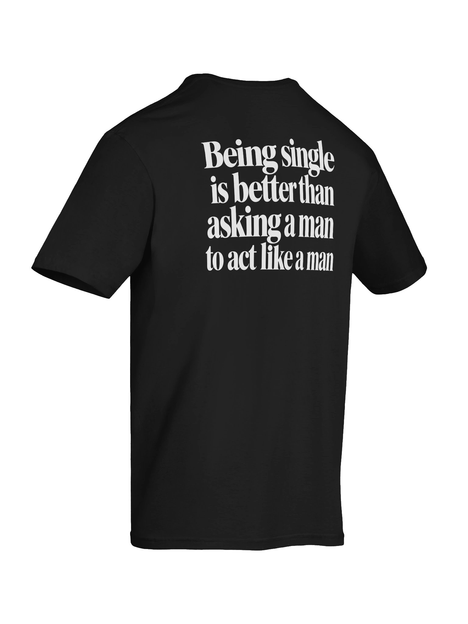 being single is better than asking a man to act like a man product image (141)