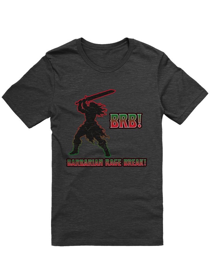 BRB! Barbarian Rage Break Tee - ( Supersoft ) product image (11)