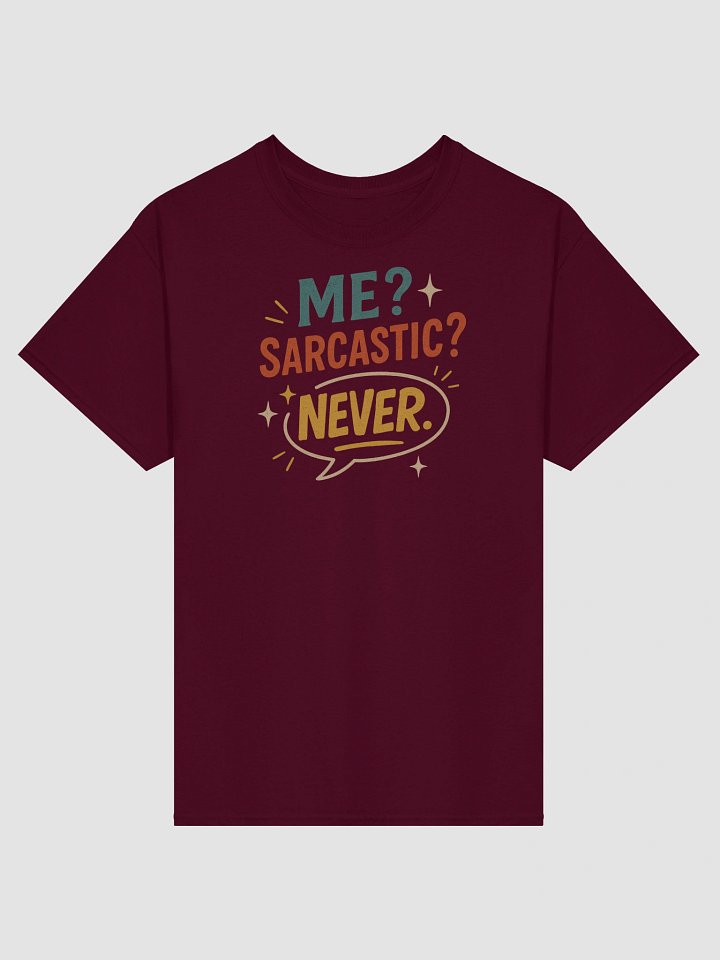 Never Sarcastic Tee – Totally Believable product image (1)