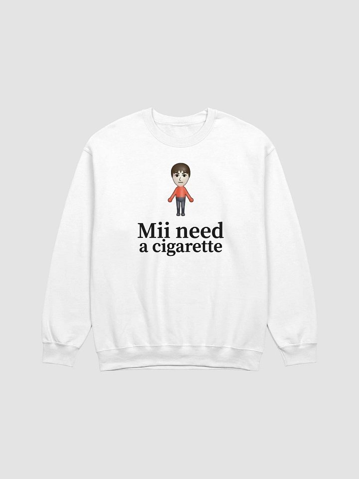 Mii Need A Cigarette Sweatshirt product image (1)