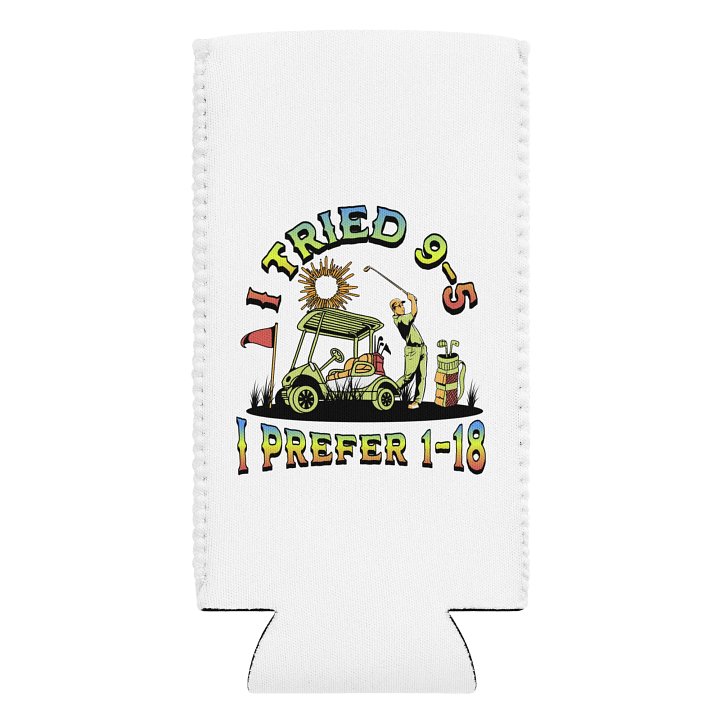 I Tried 9-5 I Prefer 1-18 Golfing Lover's Paradise Can Cooler product image (2)