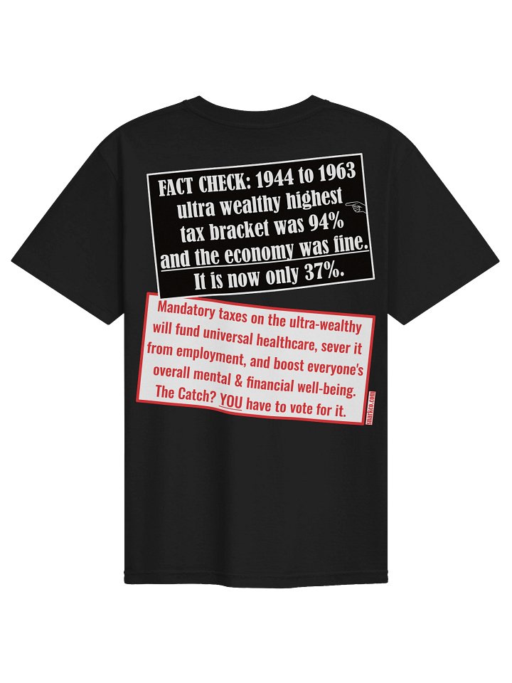 High quality tee says: "FACT CHECK: 1944 to 1963 ultra wealthy highest tax bracket was 94% and the economy was fine. It is now only 37%." product image (1)