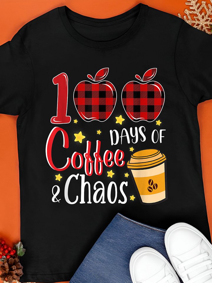 100 Days Of Coffee And Chaos Shirt product image (1)