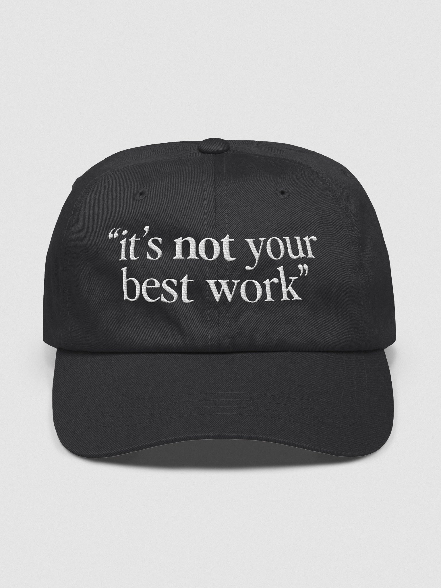 “It’s Not Your Best Work” Hat product image (1)