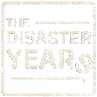 The Disaster Years