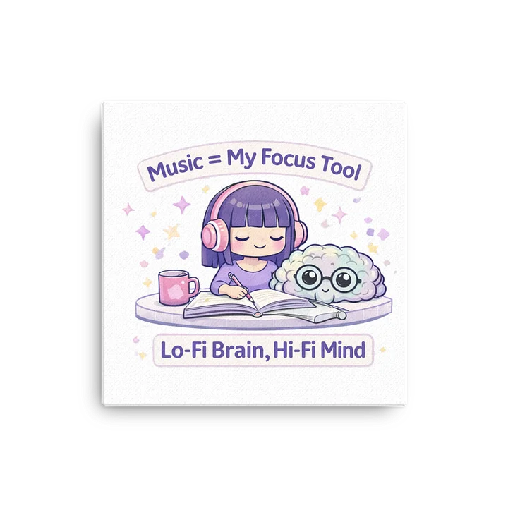 Music = My Focus Tool Canvas Print 🎧🧠✨ Lo-Fi Brain, Hi-Fi Mind product image (2)