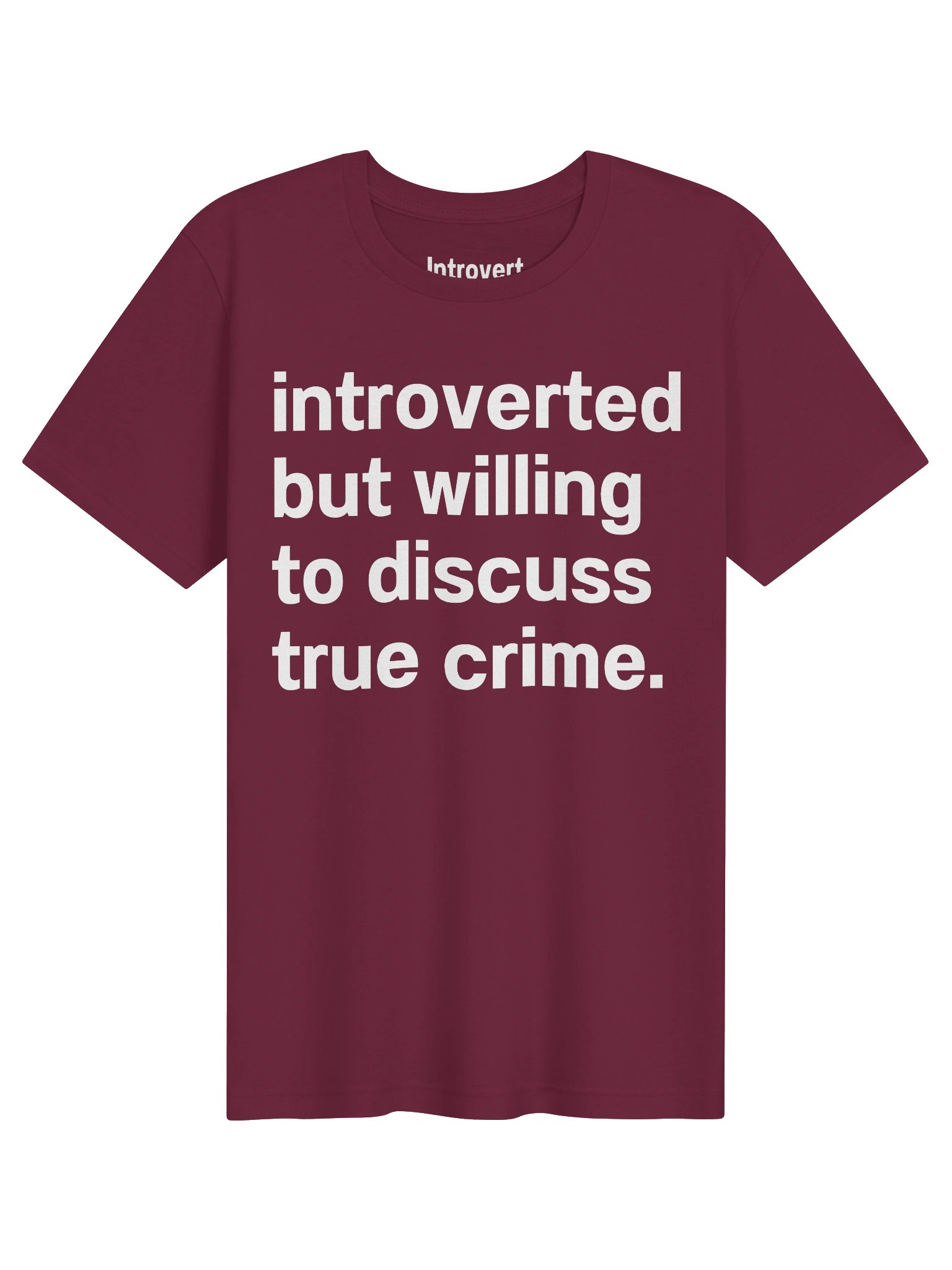 introverted but willing to discuss true crime. Unisex T-Shirt product image (1)