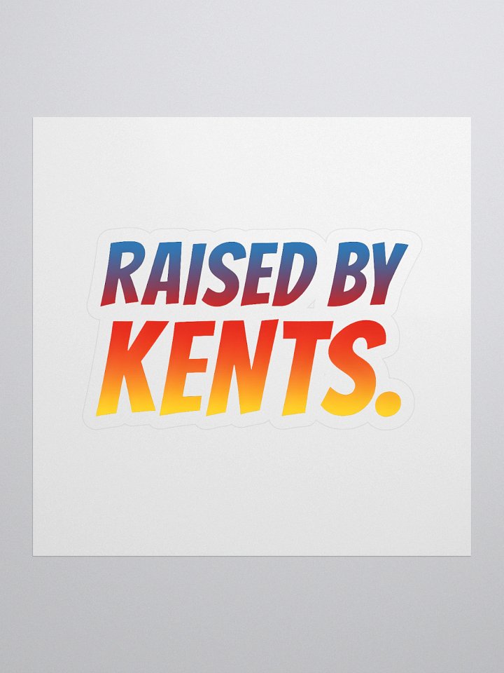 Raised by Kents.– Kiss-Cut Sticker product image (1)