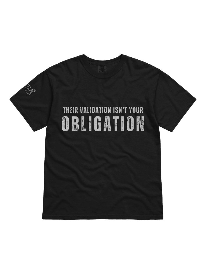 Their Validation Isn’t Your Obligation T-Shirt product image (2)