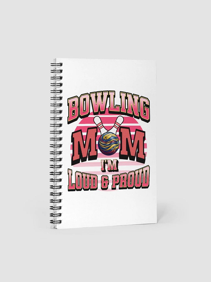 Bowling Mom Im Loud And Proud Notebook product image (2)