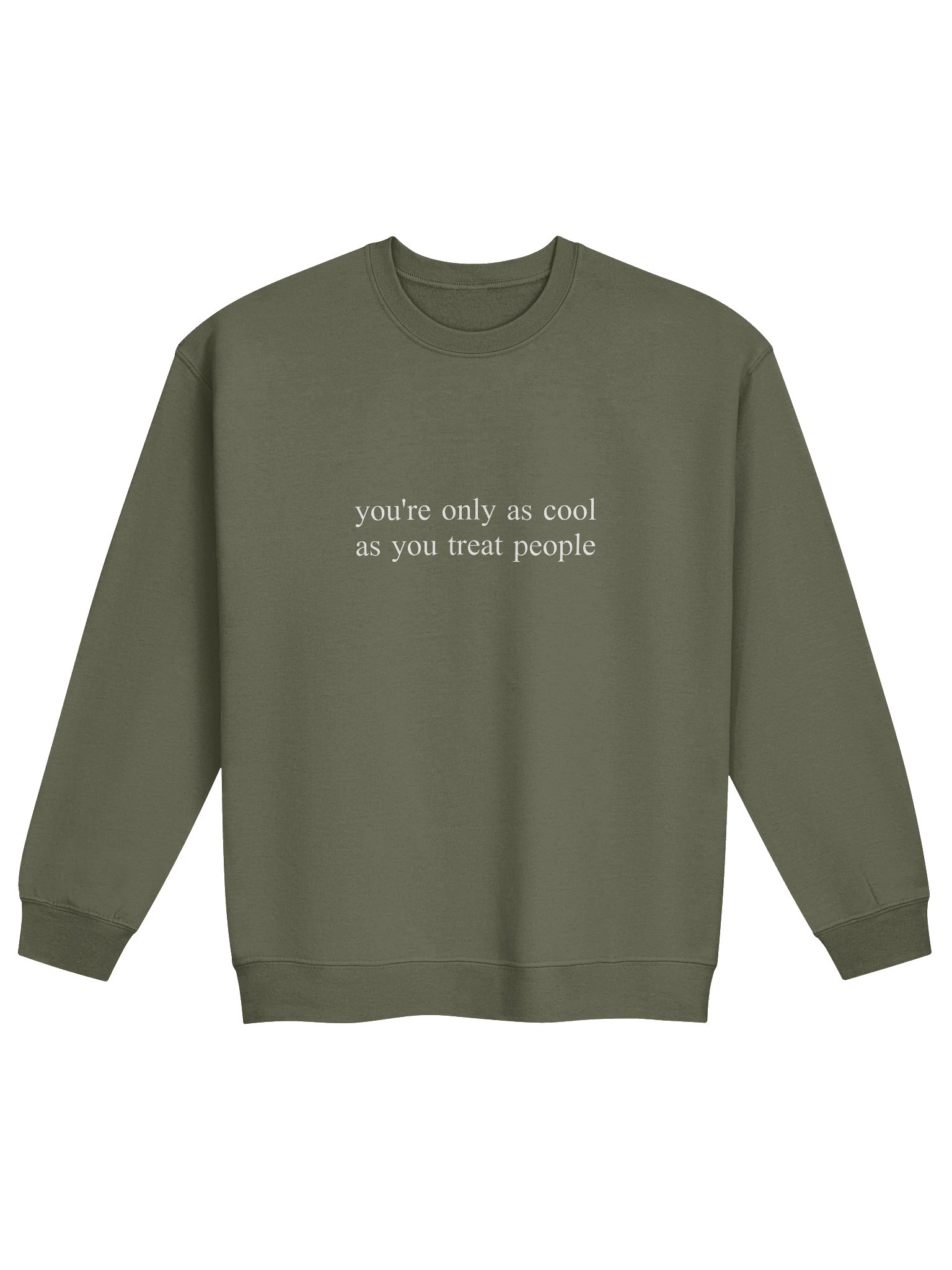 you're only as cool as you treat people sweatshirt product image (1)
