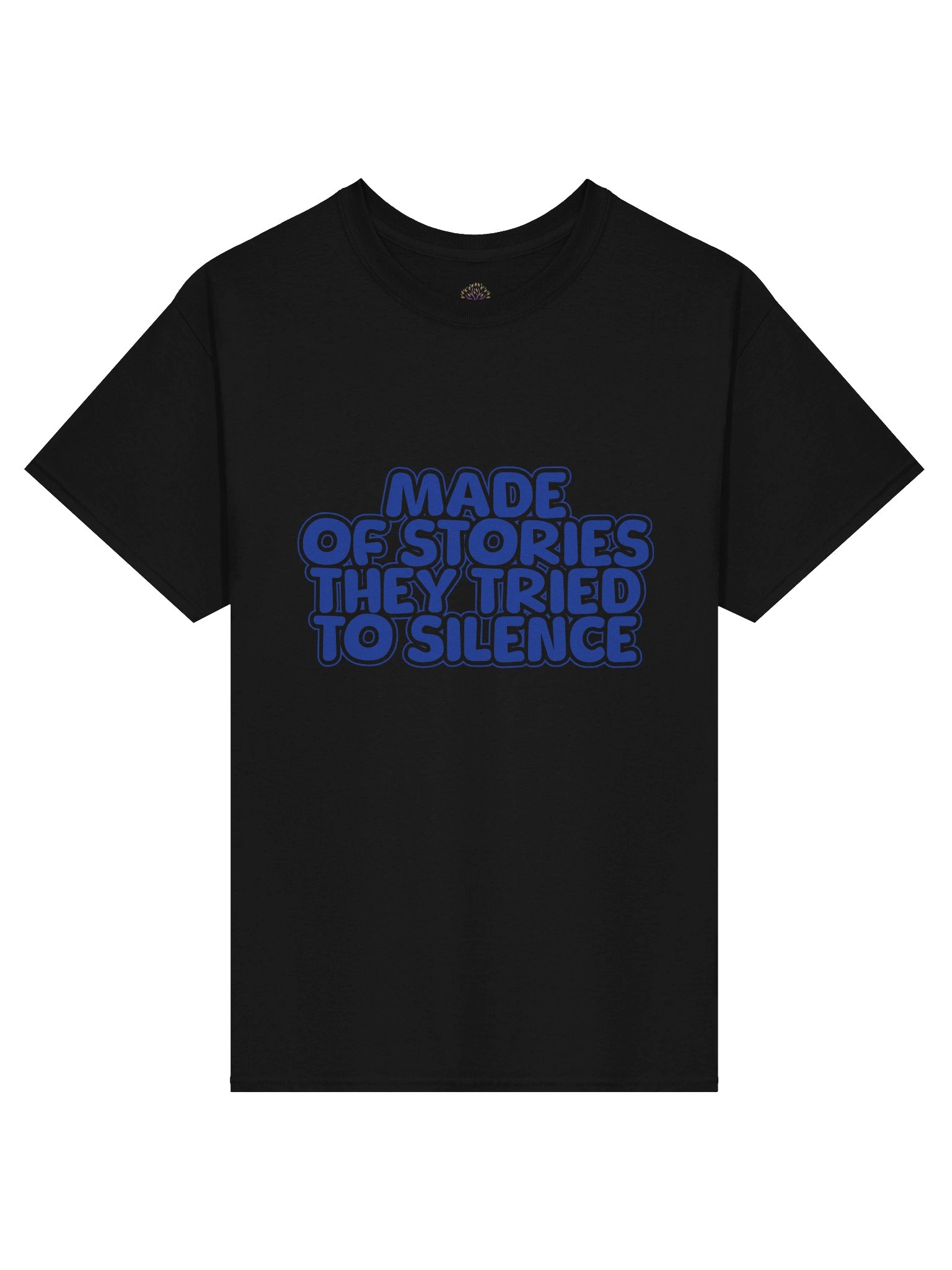 Made of Stories They Tried To Silence Unisex Print T-Shirt product image (1)