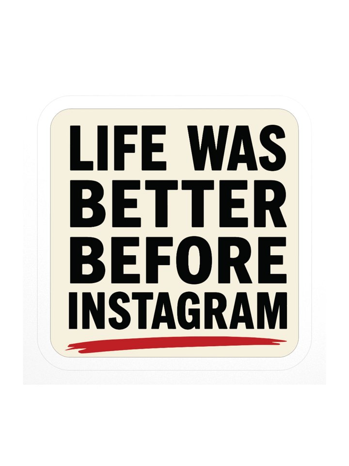 Life Was Better Before Instagram product image (3)