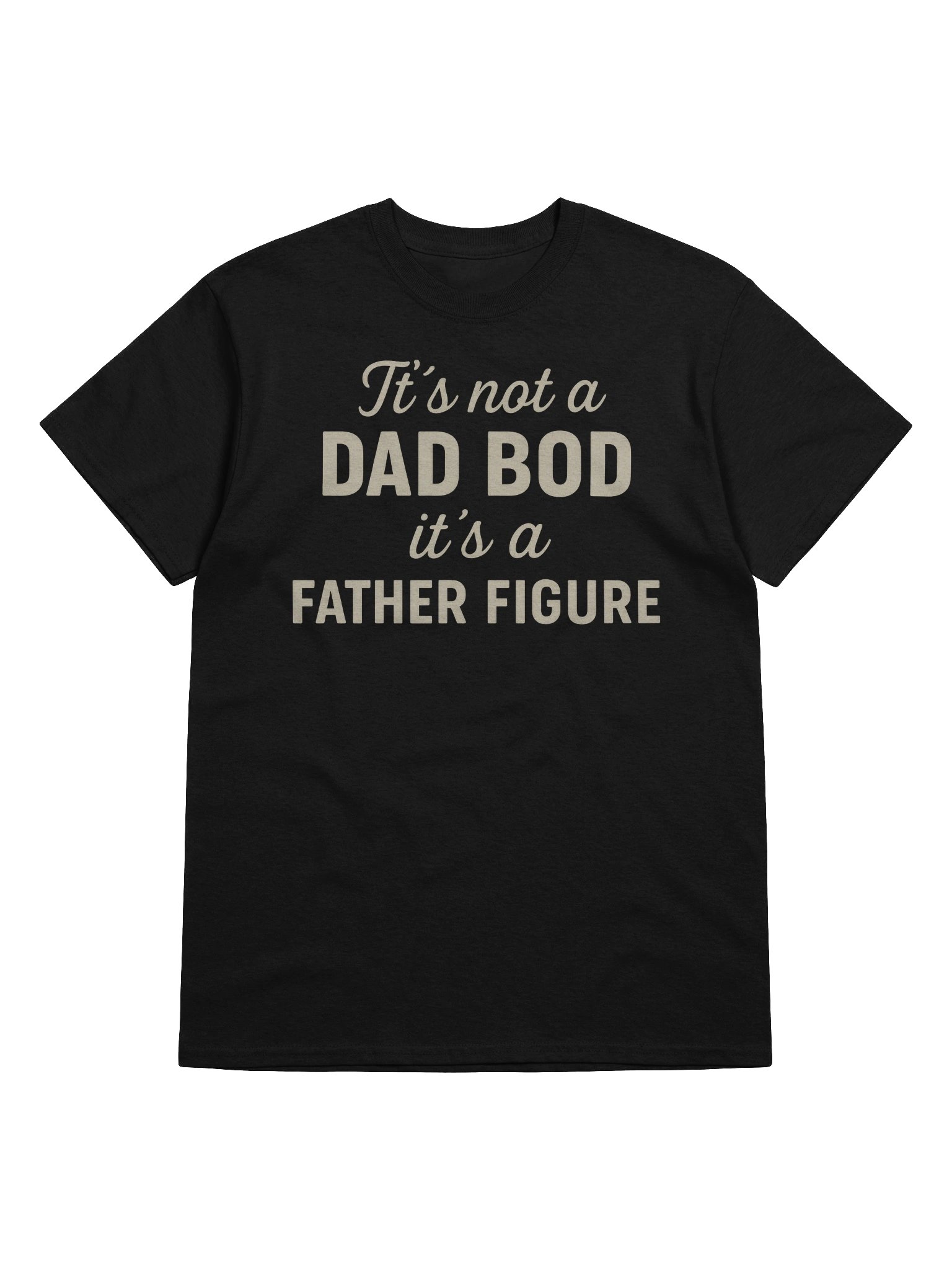 It’s Not a Dad Bod – It’s a Father Figure T-Shirt for Men product image (9)