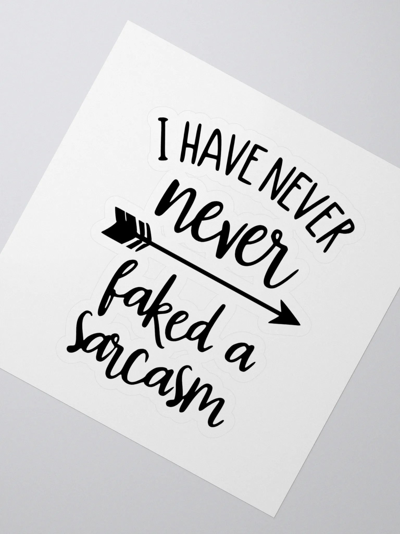 I have never faked a sarcasm! -Sticker product image (2)