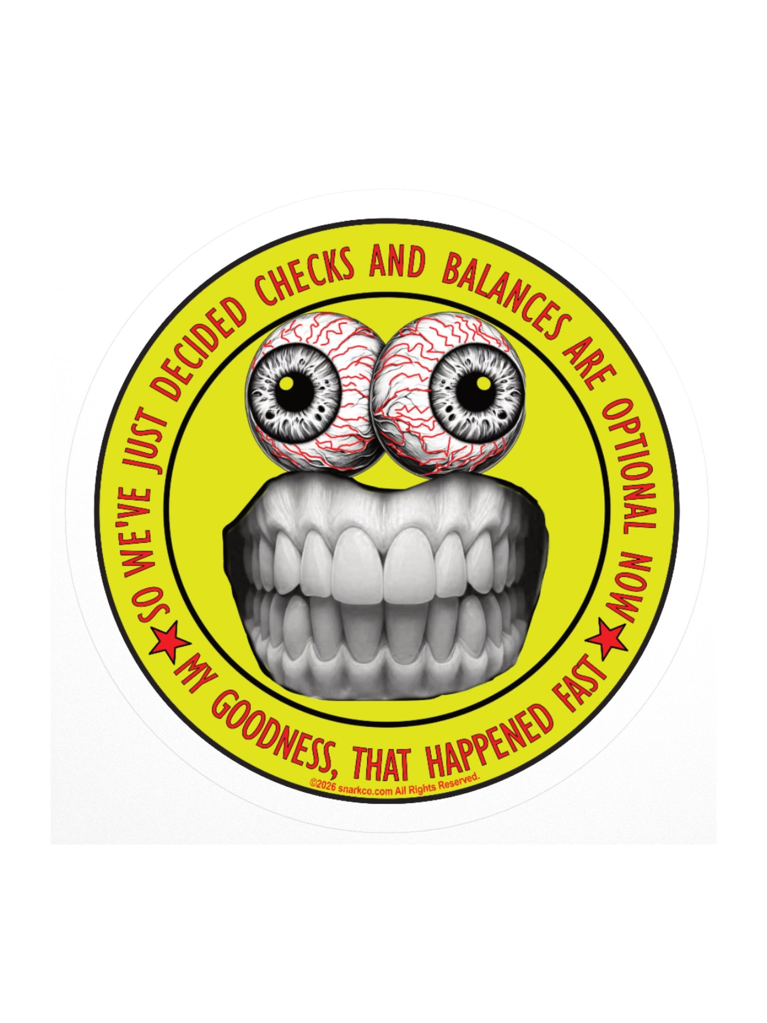Funny Political Frazzle Face Sticker says: "So we've just decided checks and balances are option now. My goodness that was fast." product image (3)