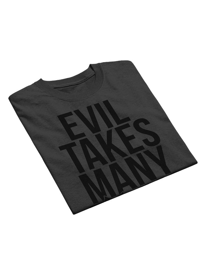Evil Takes Many Forms Tee product image (2)