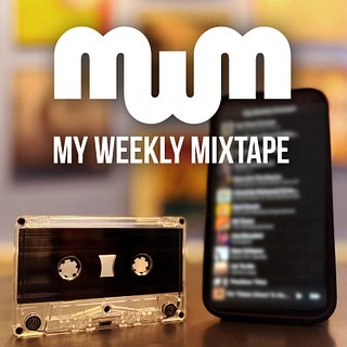 My Weekly Mixtape