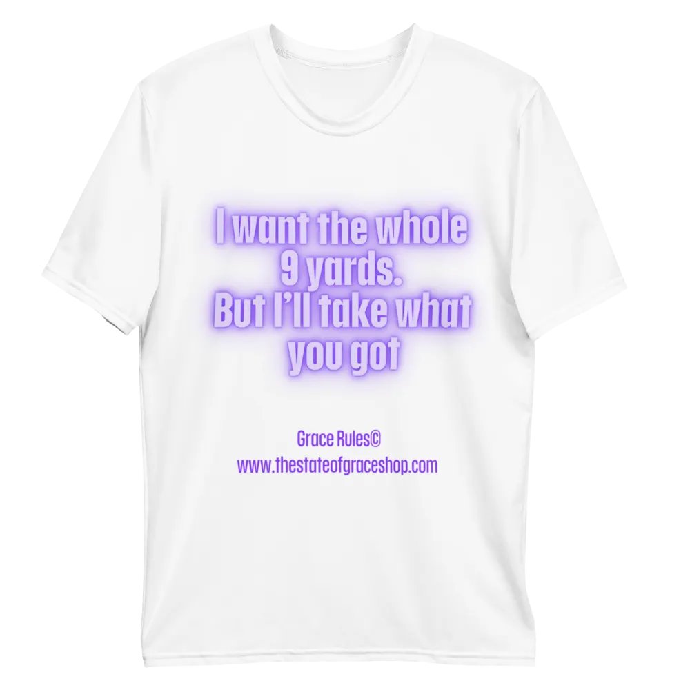 FUNNY TEES 4 U FOR MEN “I want the whole 9 yards. But I’ll take what you got.” product image (10)