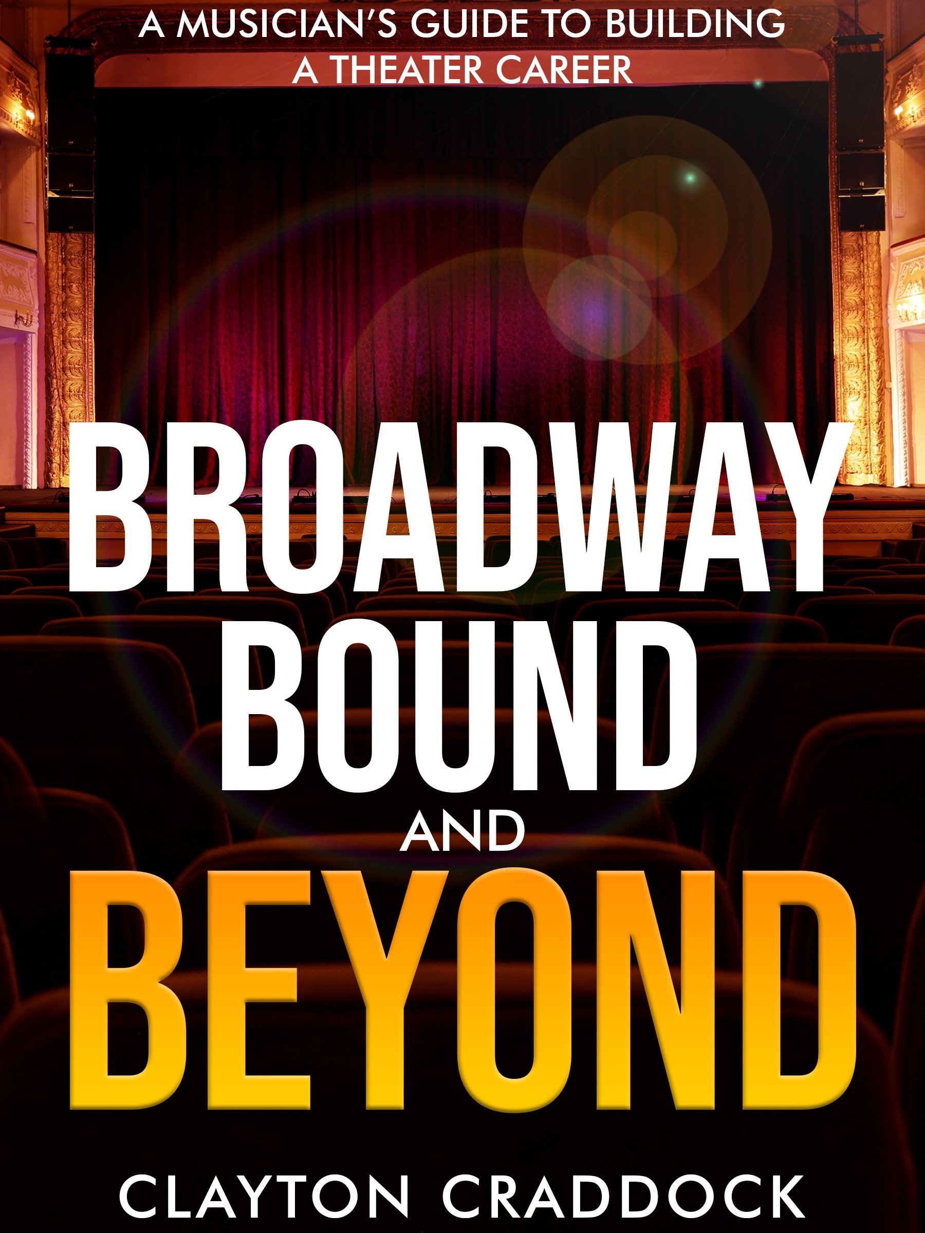 Broadway Bound and Beyond - A Musician's Guide To Building A Theater Career product image (1)