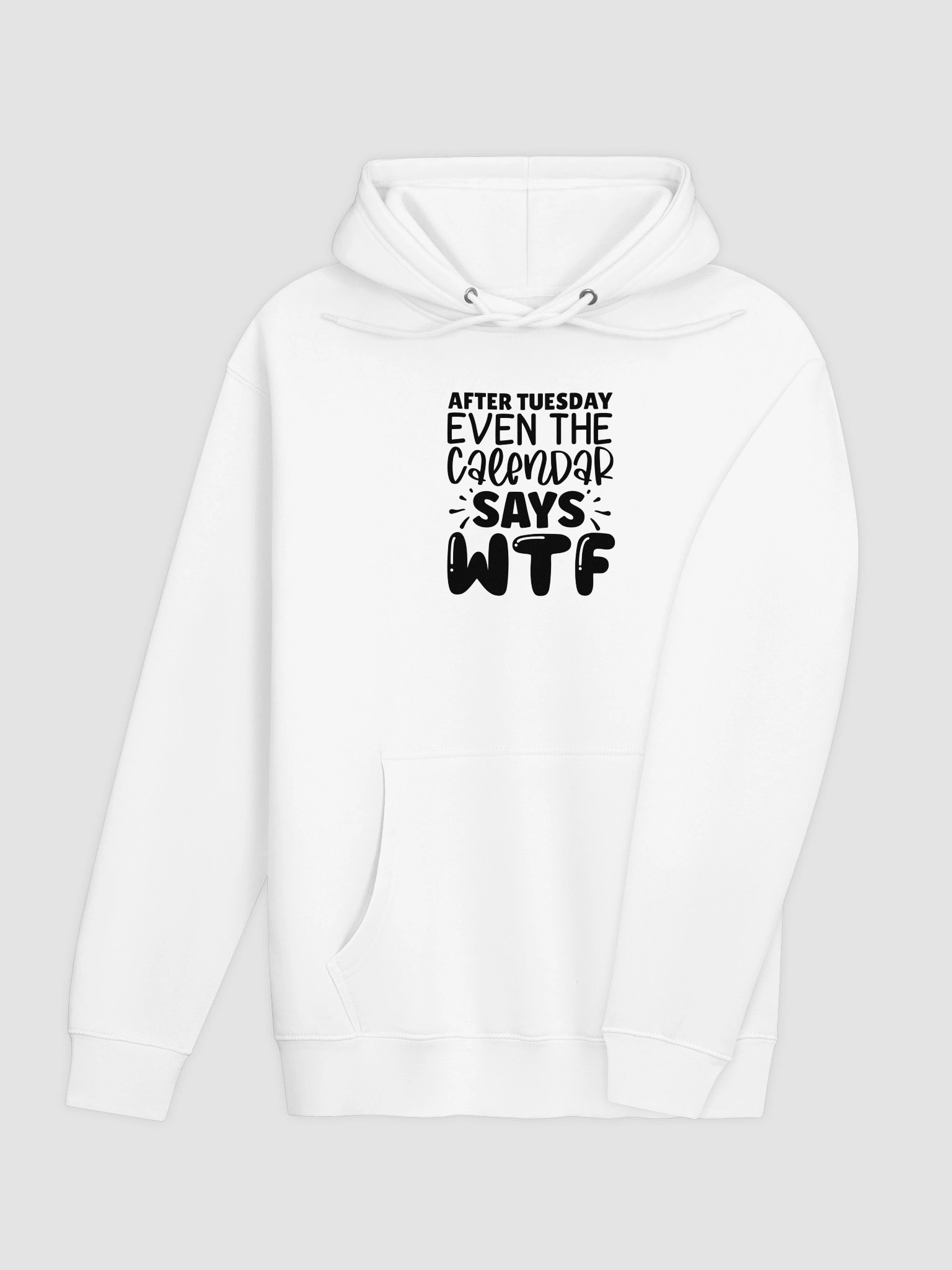 Even After Tuesday The Calendar Says WTF Hoodie product image (4)