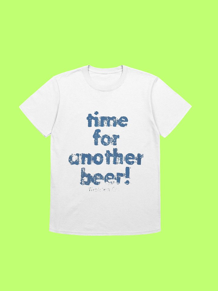 Time For Another Beer Shirt product image (114)