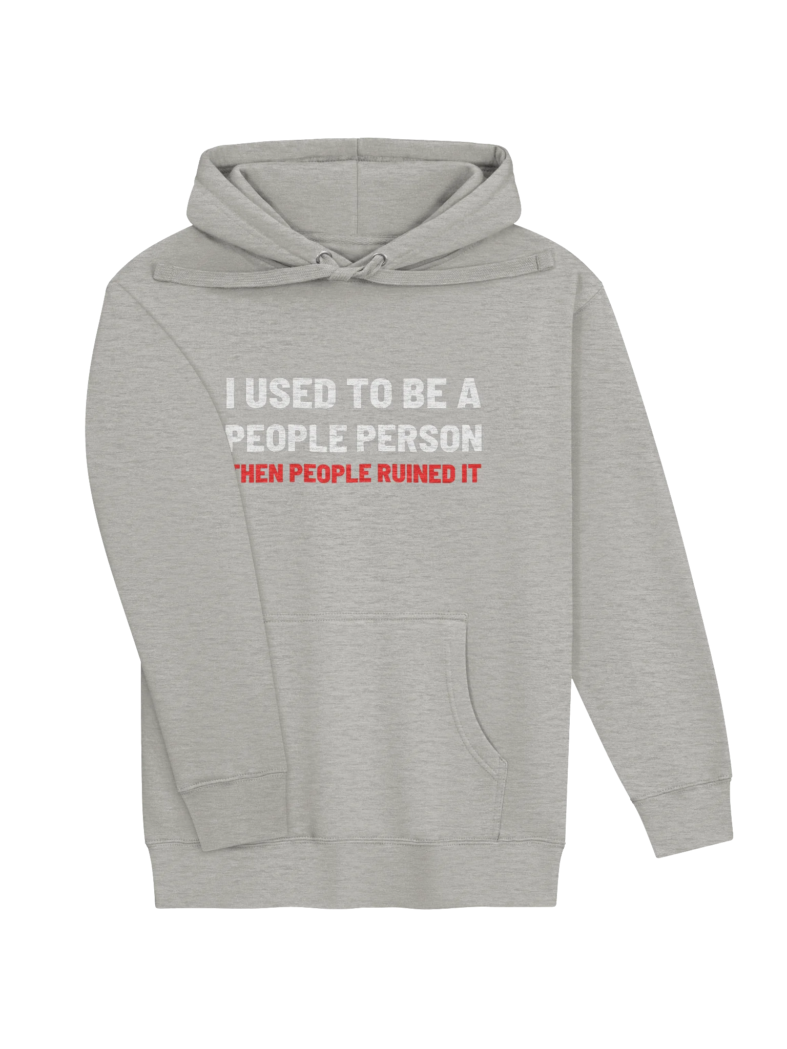 I USED TO BE A PEOPLE PERSON THEN PEOPLE RUINED IT Hoodie product image (47)