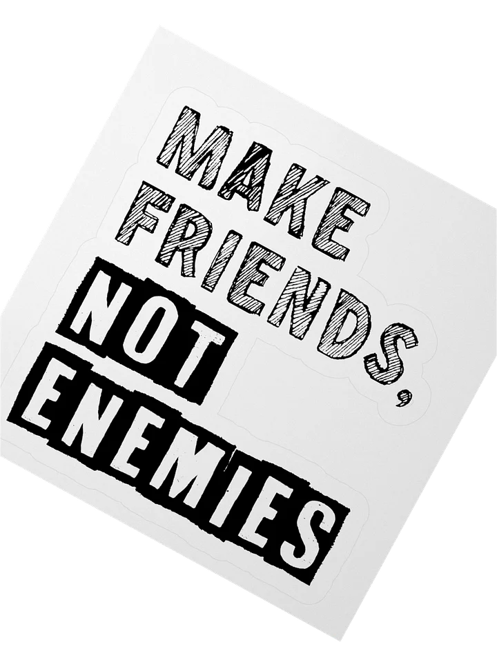 Make Friends Not Enemies Sticker product image (5)