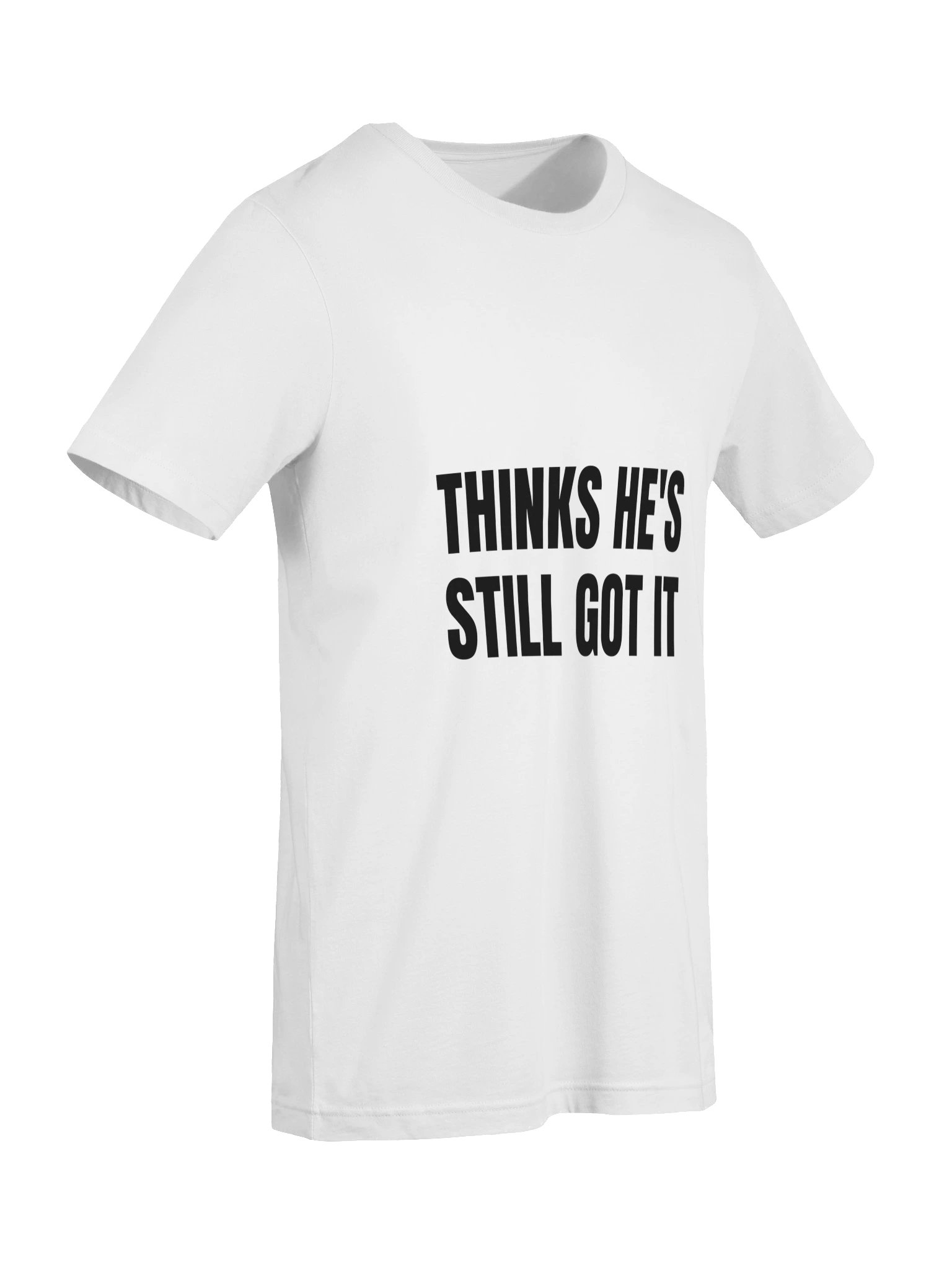 Thinks He's Still Got It Tee product image (19)